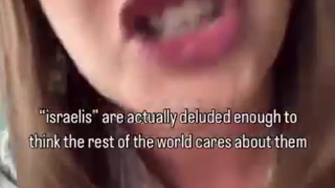 This lady speaks for the majority of the world when it comes to Israel