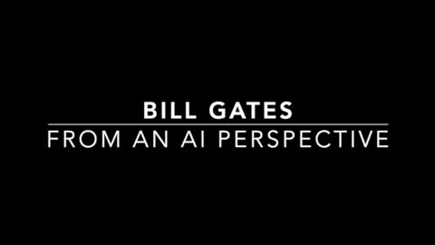 The Real Bill Gates From An AI's Perspective