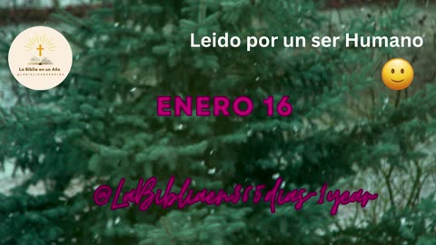 ENERO 16 - Lectura de la Biblia en un Año por un Ser Humano (No-IA)