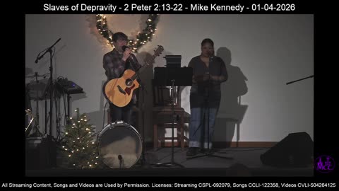 Slaves of Depravity - 2 Peter 2:13-22 - Mike Kennedy - 01-04-2026