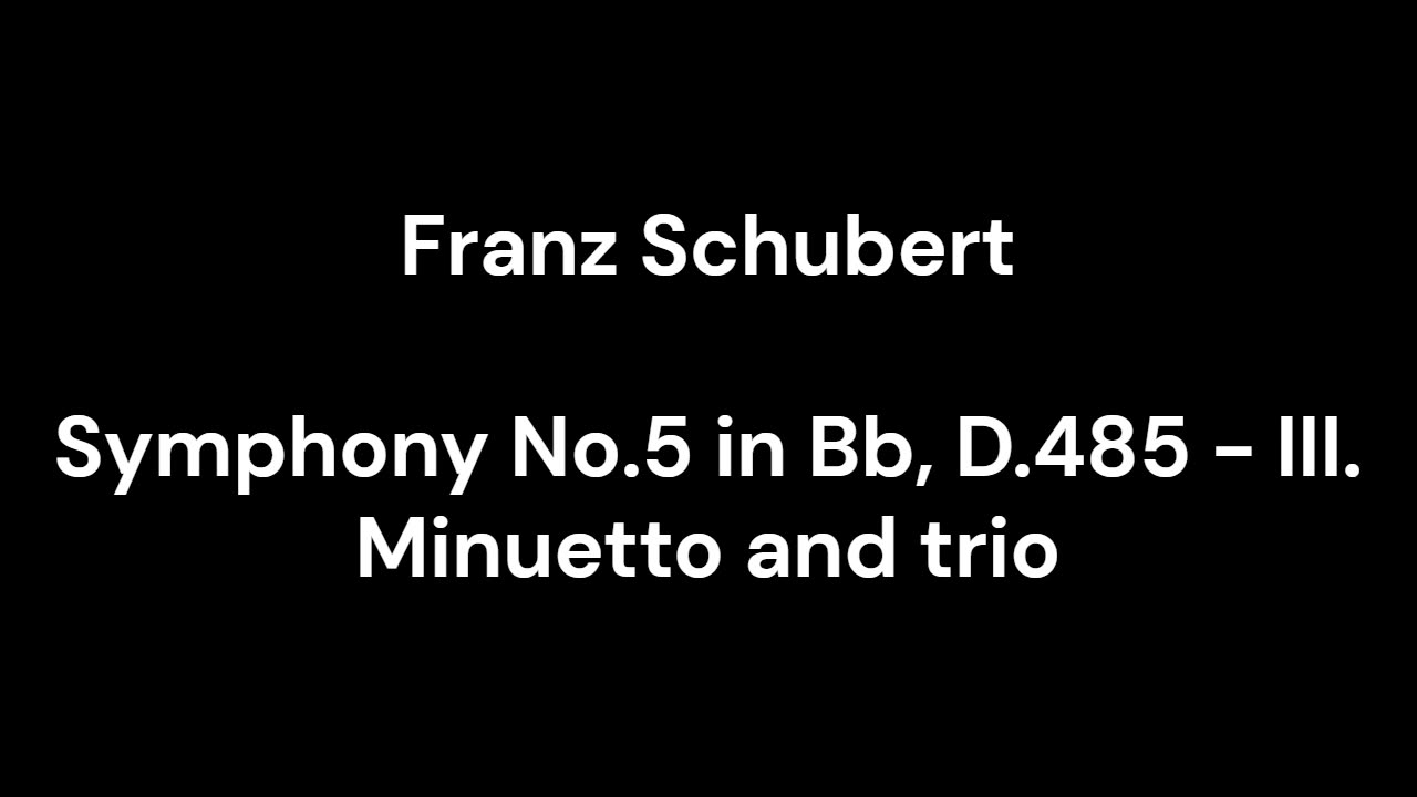 Symphony No.5 in Bb, D.485 - III. Minuetto and trio