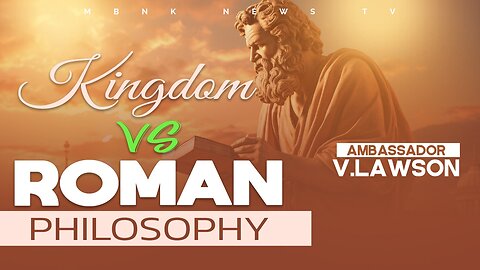 Kingdom vs Roman Philosophy | Mamlakak Broadcast Network