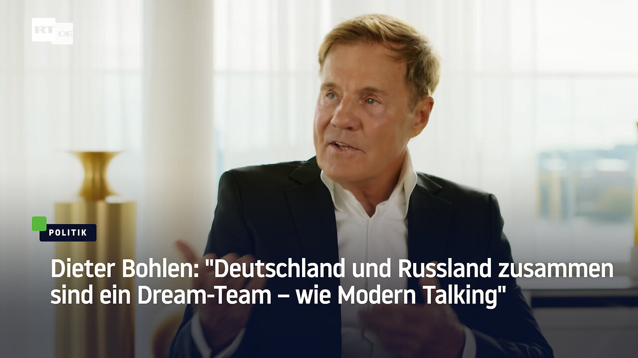 Dieter Bohlen: "Deutschland und Russland zusammen sind ein Dream-Team – wie Modern Talking"