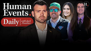 HUMAN EVENTS DAILY WITH JACK POSOBIEC