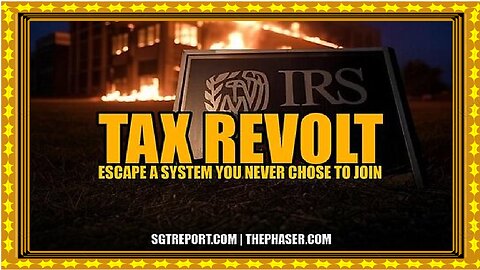 TAX REVOLT- ESCAPE THE SYSTEM YOU NEVER CHOSE TO JOIN!