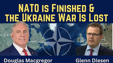 Douglas Macgregor: Why NATO is Finished & the Ukraine War Was Lost