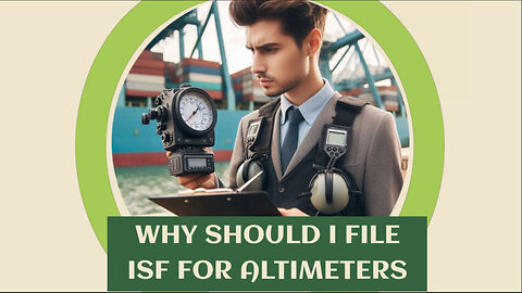 ISF for Altimeters: The Key to Smooth Customs Clearance and Trade Security