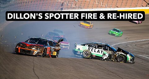 NASCAR Driver Dillon Spotter Fired & Re-hired
