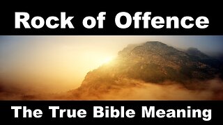 Rock of Offence: What is the Bible Meaning - Why is Jesus Christ called the Rock of Offence