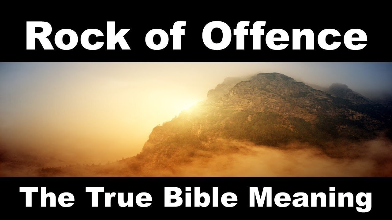 Rock of Offence: What is the Bible Meaning - Why is Jesus Christ called the Rock of Offence