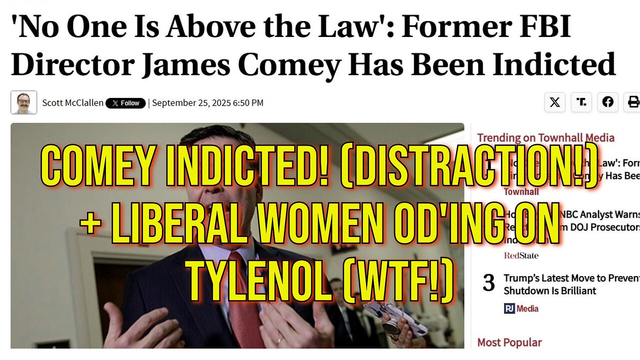 James Comey Indicted For Perjury - Liberal TDS Suffering Women OD'ing on Tylenol