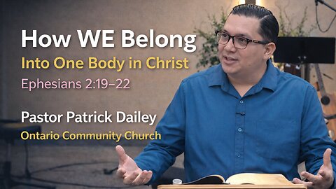 HOW WE BELONG: Into One Body in Christ | Ephesians 2:19–22 | Ontario Community Church (Ontario, OR)