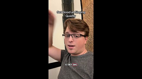 Get good at quiet singing