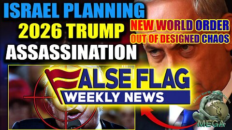 FALSE FLAG WEEKLY NEWS | NEW WORLD ORDER OUT OF DESIGNED CHAOS (ORDO AB CHAO) | GLOBALIST CRIME SYNDICATE ROTHSCHILD Mossad Agent "Blows Whistle" - "Trump Facing Assassination Before 2026 Midterms"