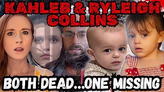 This Case is So Crazy It’s Almost Unbelievable- The Story of Kahleb & Ryleigh Collins