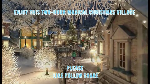 00032-Enjoy This Two Hour Magical Christmas Village and Music Video