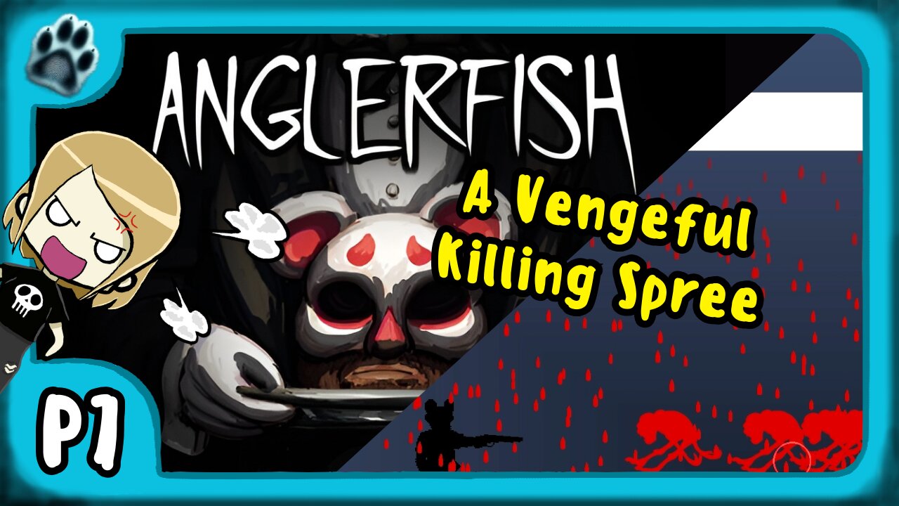 Anglerfish P7 | A Vengeful Killing Spree