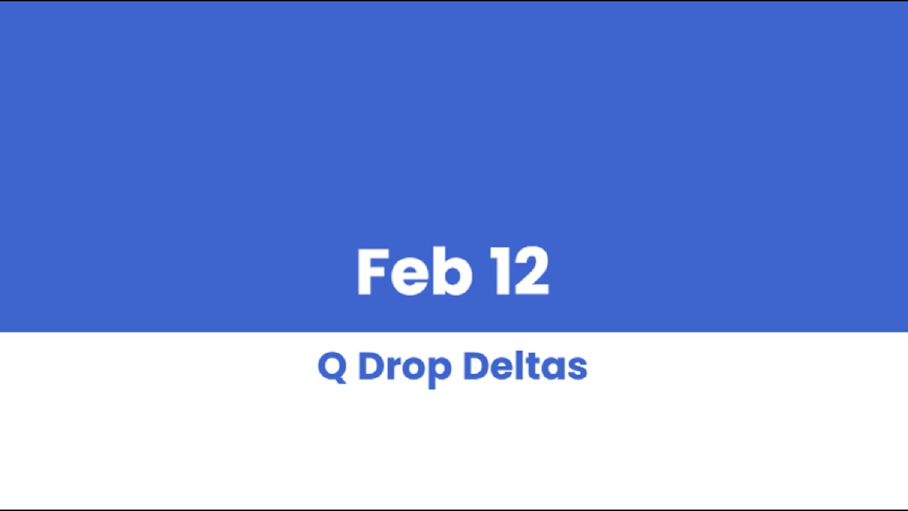 Q DROP DELTAS FEB 12