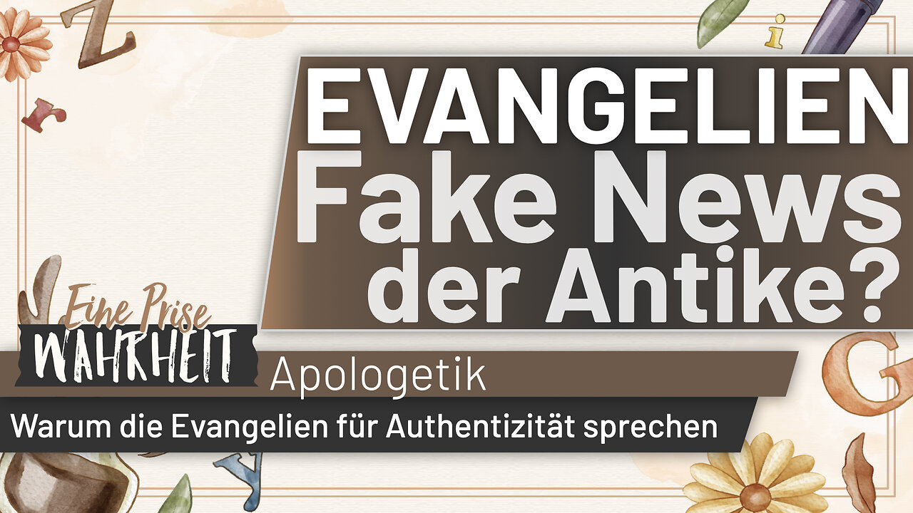 Evangelien - Fake News der Antike? | Apologetik