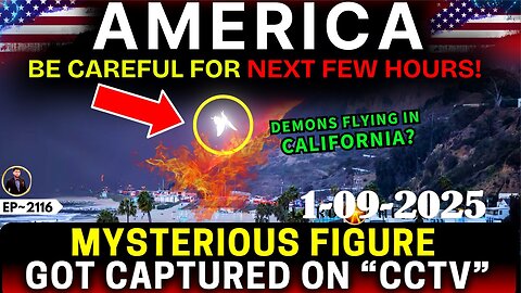 A MYSTERIOUS FIGURE GOT CAPTURED ON CCTV IN CA! Prophetic Word Today! - 1/9/25