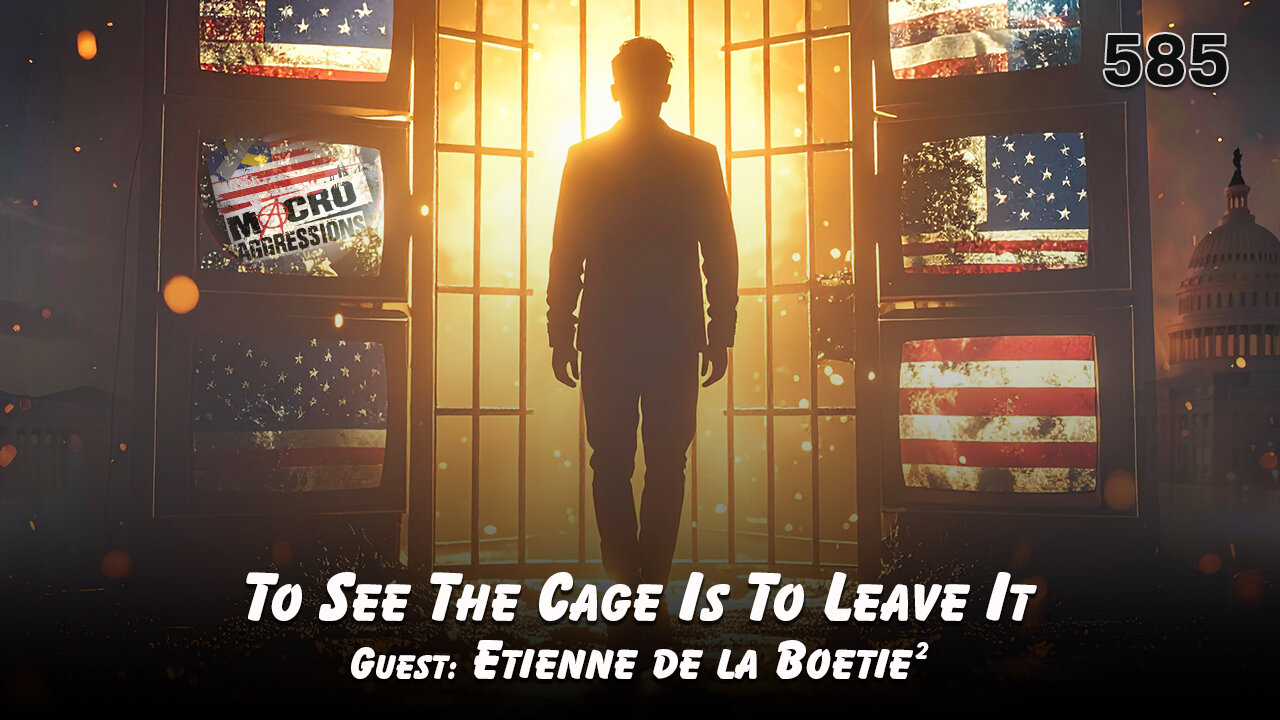 #585: To See The Cage Is To Leave It | Etienne de la Boetie 2