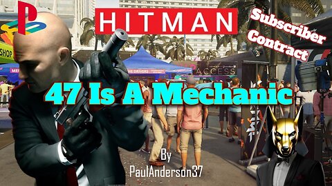 Hitman WoA - 47 Is A Mechanic [PaulAnderson37 Contract]