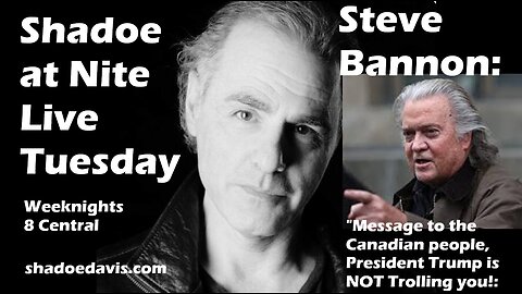 Feb. 18th/2025- Steve Bannon "Canadians....President Trump is NOT Trolling you!: