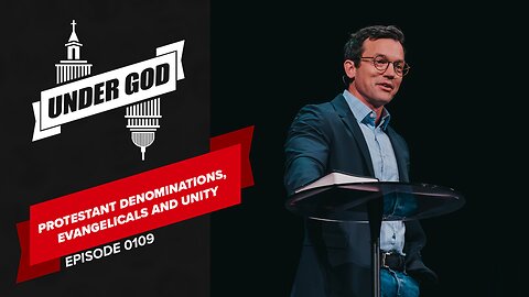 0109 | Protestant Denominations, Evangelicals and Unity