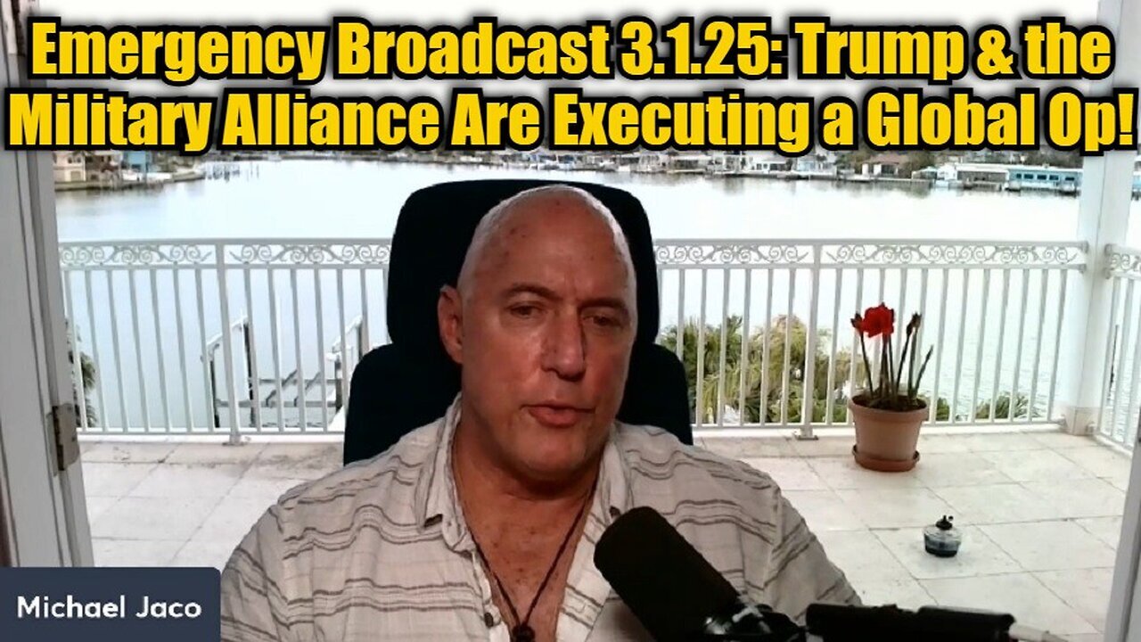 Michael Jaco: Emergency Broadcast - Trump & The Military Alliance Are Executing A Global Op!!