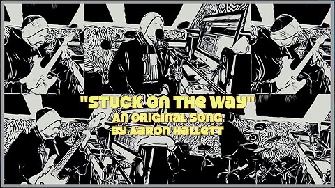 "Stuck On The Way" an Original Song by Aaron Hallett