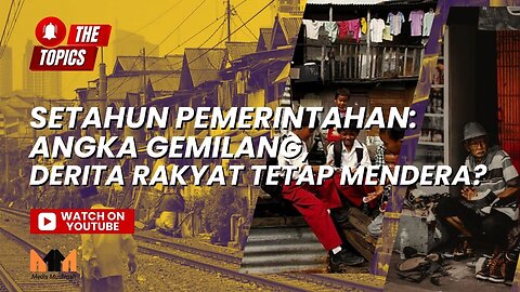 Setahun Pemerintahan: Angka Gemilang, Derita Rakyat Tetap Mendera? | The Topics