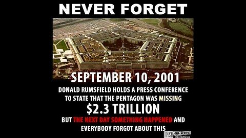 September 10th 2001 Secretary of Defense Donald Rumsfeld says that $2.3 TRILLION is UNACCOUNTED for.