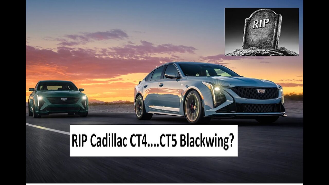 Cadillac killing the CT4, CT5 will make it, but will the blackwing be back?