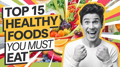 Top 15 Healthy Foods You Must Eat - Superfoods