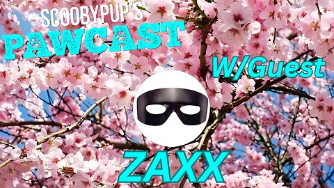 SCOOBYPUP'S PAWCAST Ep.47 W/Guest ZAXX