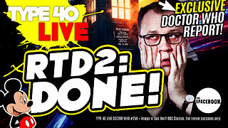 HUGE DOCTOR WHO EXCLUSIVE REPORT! Type 40 LIVE #256