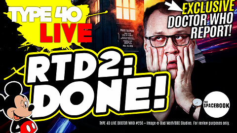 HUGE DOCTOR WHO EXCLUSIVE REPORT! Type 40 LIVE #256