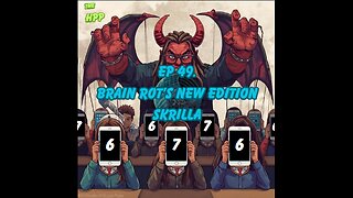 Ep 49 Brain Rot's Newest Addition - Skrilla