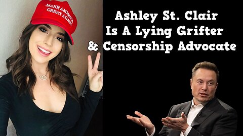 Ashley St. Clair Is A Lying Grifter & Censorship Advocate