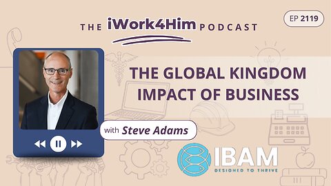 Ep 2119: The Global Kingdom Impact of Business