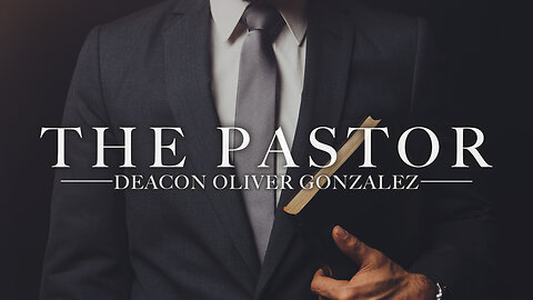 The Pastor | Deacon Oliver Gonzalez