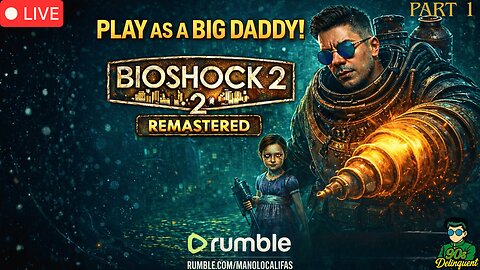 🔴 LIVE - BIOSHOCK - BIOSHOCK 2 REMASTERED: Return to Rapture as the Big Daddy