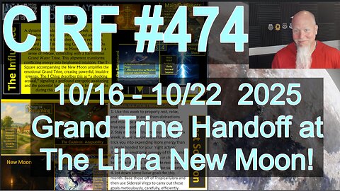 CIRF #474 New Moon in Libra w/ TWO Grand Trines! 10/16 - 10/22 2025