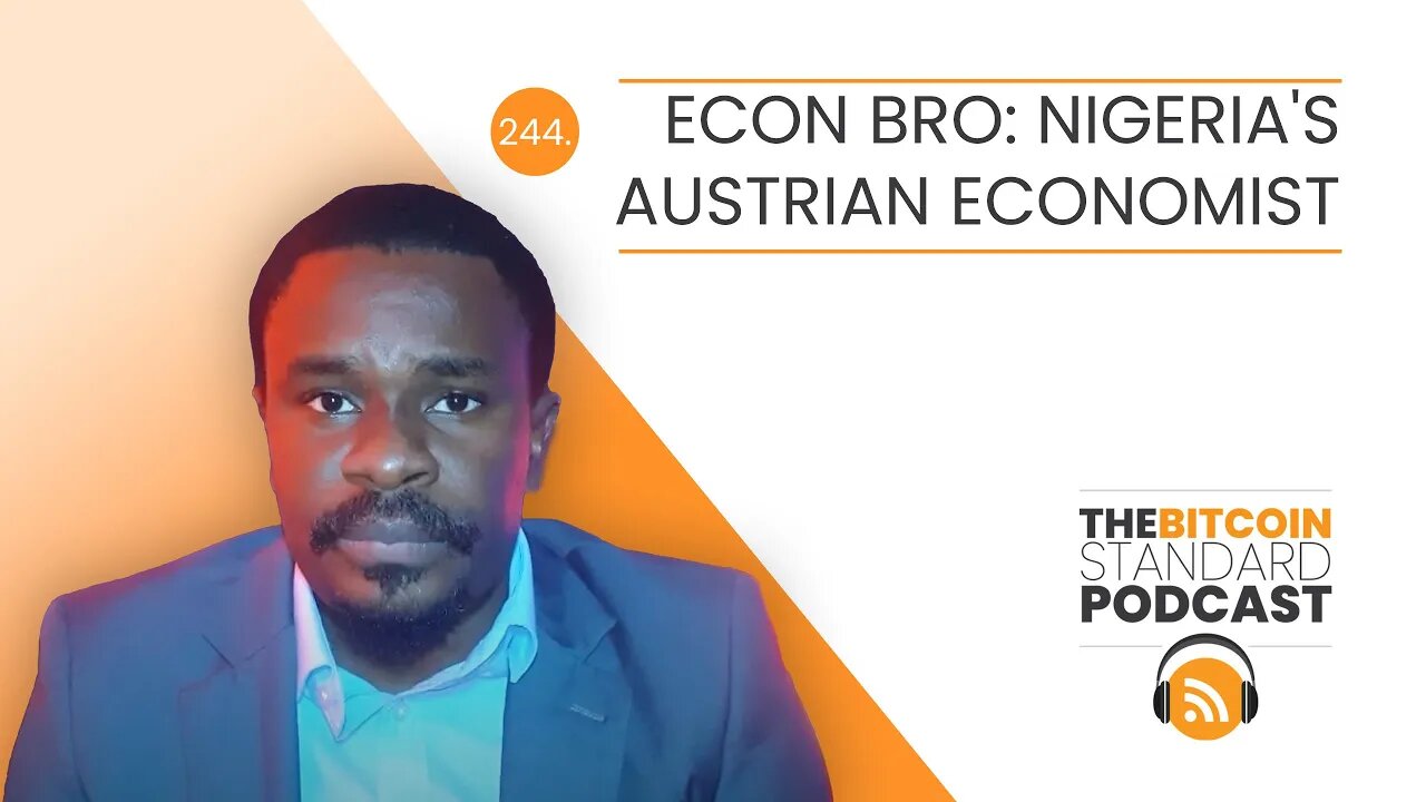 244. Econ Bro: Nigeria's Austrian Economist