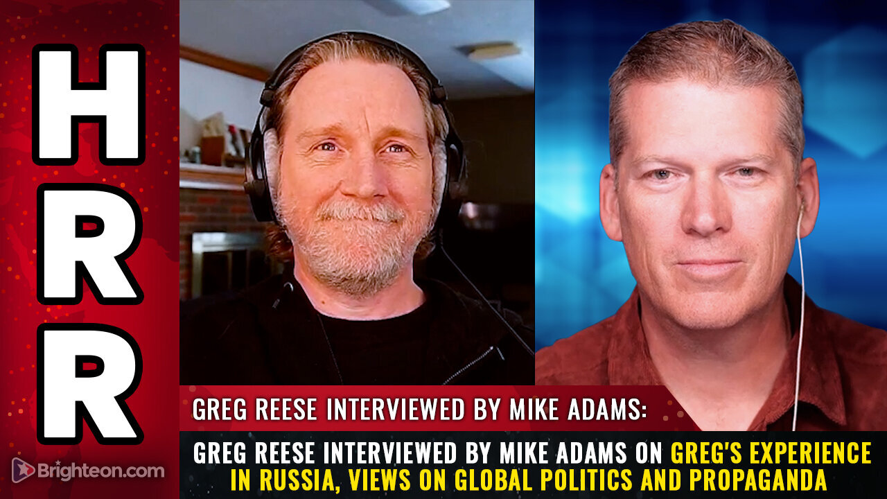 Greg Reese interviewed by Mike Adams | Greg's Experience in Russia, Views on Global Politics...