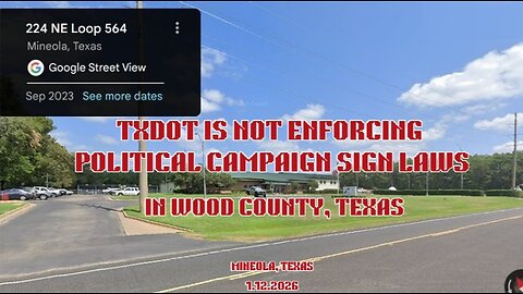 TxDOT is NOT Enforcing Political Campaign Sign Laws In Wood County, Texas