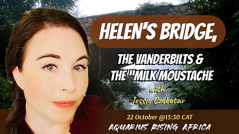 Helen’s Bridge, the Vanderbilts & the “Milk Moustache” with Jessie Czebotar