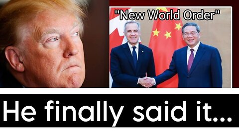 Carney admits the New World Order and slaps Trump from Beijing