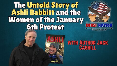 The Untold Stories of Ashli Babbitt and the Women of January 6th with Jack Cashill