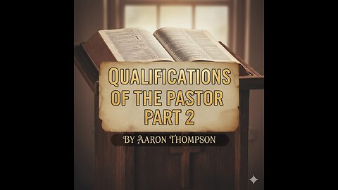Qualifications of the Pastor Pt. 2 | Pastor Aaron Thompson || SFBC